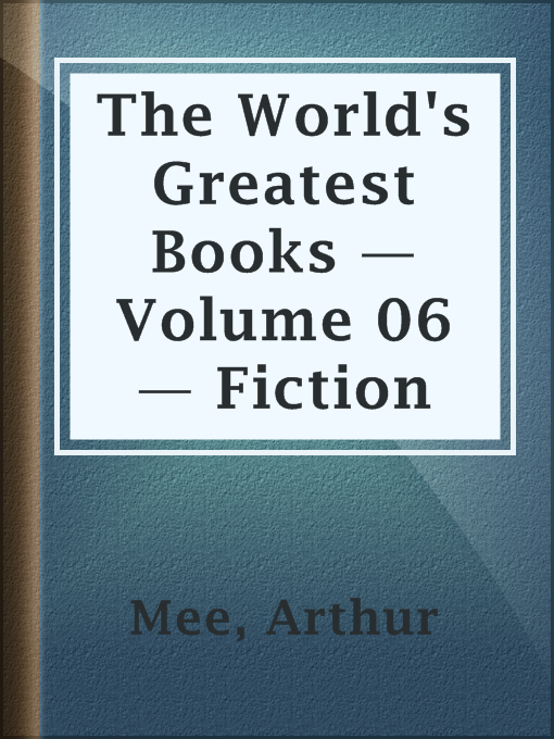 Title details for The World's Greatest Books — Volume 06 — Fiction by Arthur Mee - Available